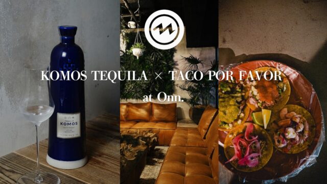 【Onn. 〜Good Track Lounge〜】ウルトラプレミアムテキーラ「KOMOS」×「Taco Por Favor」が融合するプレミアムな一夜を10月22日(木)限定で開催!